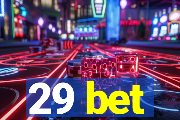 29 bet